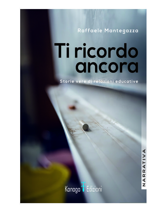 Libri Raffaele Mantegazza - Ti Ricordo Ancora. Storie Vere Di Relazioni  Educativ